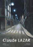 CLAUDE LAZAR par Francis Parent - Préface Philippe Djian / Ed. Art In Progress - 9782351080184 -