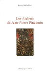 LES ATELIERS DE JEAN-PIERRE PINCEMIN par Louis Dalla Fior / Ed. Art InProgres